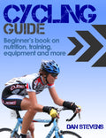 Cycling Guide - Beginners Book on Nutrition, Training, Equipment and more